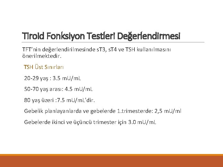 Tiroid Fonksiyon Testleri Değerlendirmesi TFT’nin değerlendirilmesinde s. T 3, s. T 4 ve TSH