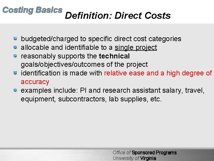 Costing Basics Definition: Direct Costs budgeted/charged to specific direct cost categories allocable and identifiable