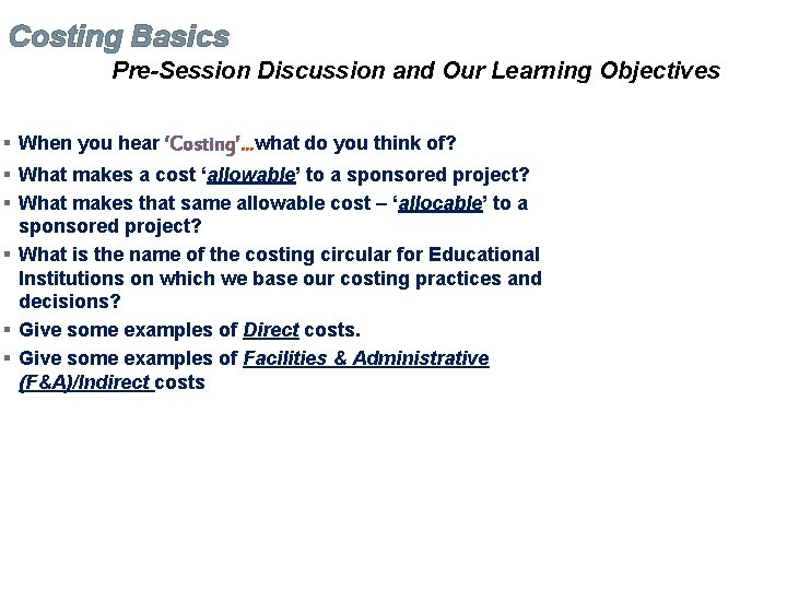 Costing Basics Pre-Session Discussion and Our Learning Objectives § When you hear ‘Costing’…what do