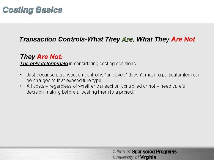 Costing Basics Transaction Controls-What They Are, What They Are Not: The only determinate in