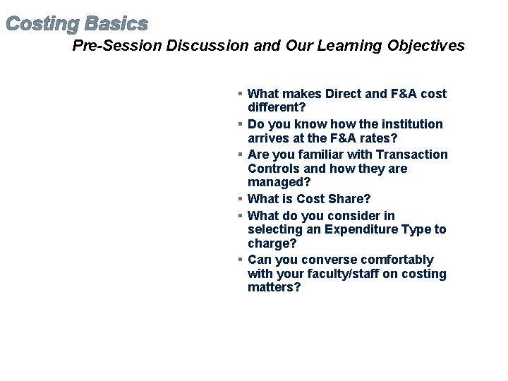 Costing Basics Pre-Session Discussion and Our Learning Objectives § What makes Direct and F&A