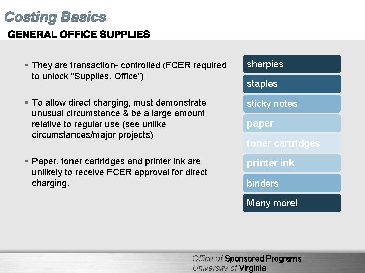 Costing Basics § They are transaction- controlled (FCER required to unlock “Supplies, Office”) sharpies