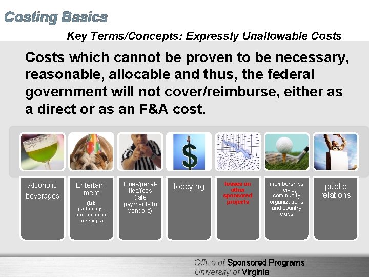 Costing Basics Key Terms/Concepts: Expressly Unallowable Costs which cannot be proven to be necessary,