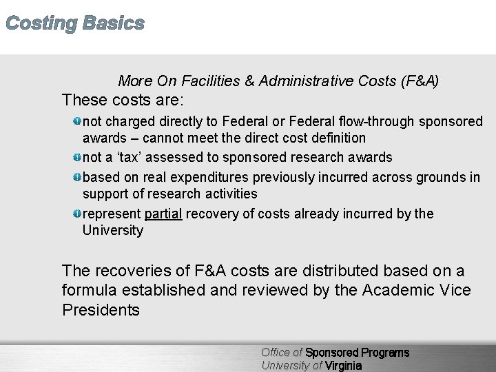 Costing Basics More On Facilities & Administrative Costs (F&A) These costs are: not charged