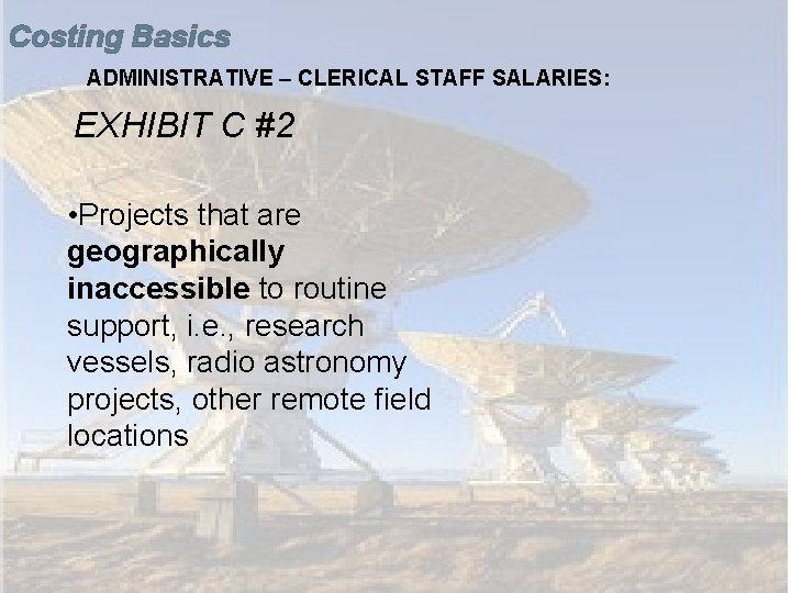 Costing Basics ADMINISTRATIVE – CLERICAL STAFF SALARIES: EXHIBIT C #2 • Projects that are