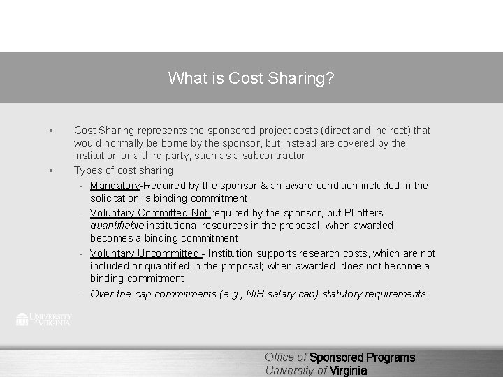 What is Cost Sharing? • • Cost Sharing represents the sponsored project costs (direct