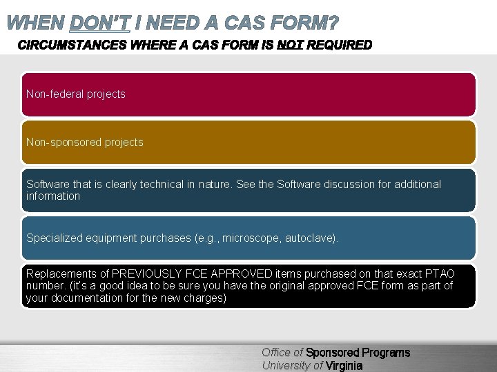 WHEN DON’T I NEED A CAS FORM? Non-federal projects Non-sponsored projects Software that is