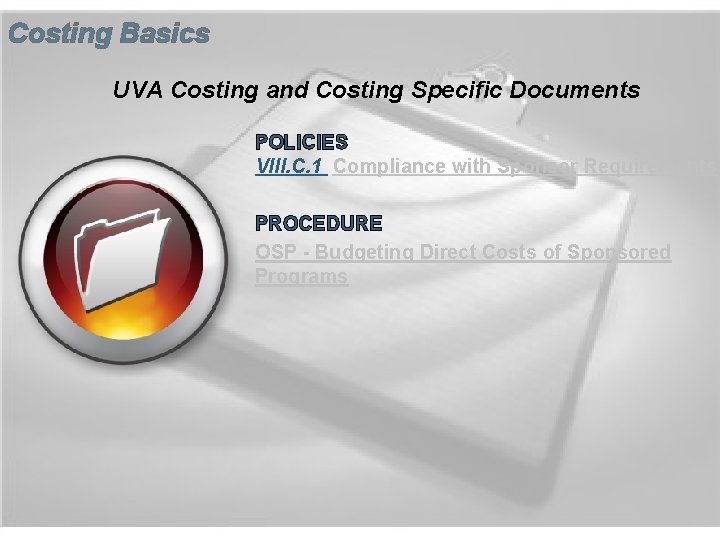 Costing Basics UVA Costing and Costing Specific Documents POLICIES VIII. C. 1 Compliance with