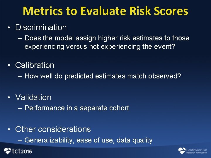 Metrics to Evaluate Risk Scores • Discrimination – Does the model assign higher risk