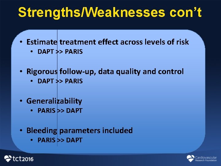 Strengths/Weaknesses con’t • Estimate treatment effect across levels of risk • DAPT >> PARIS