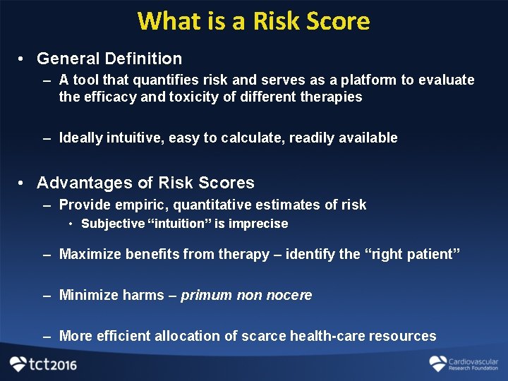 What is a Risk Score • General Definition – A tool that quantifies risk