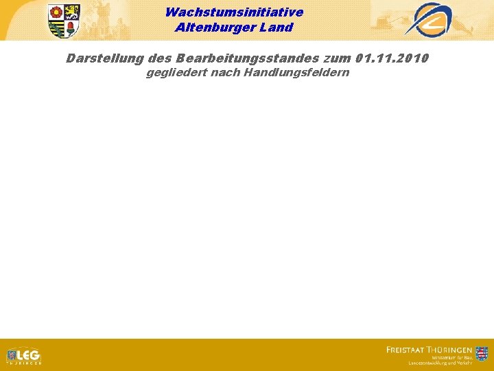 Wachstumsinitiative Altenburger Land Darstellung des Bearbeitungsstandes zum 01. 11. 2010 gegliedert nach Handlungsfeldern 