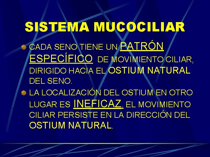 SISTEMA MUCOCILIAR CADA SENO TIENE UN PATRÓN ESPECÍFICO DE MOVIMIENTO CILIAR, DIRIGIDO HACIA EL SISTEMA MUCOCILIAR CADA SENO TIENE UN PATRÓN ESPECÍFICO DE MOVIMIENTO CILIAR, DIRIGIDO HACIA EL
