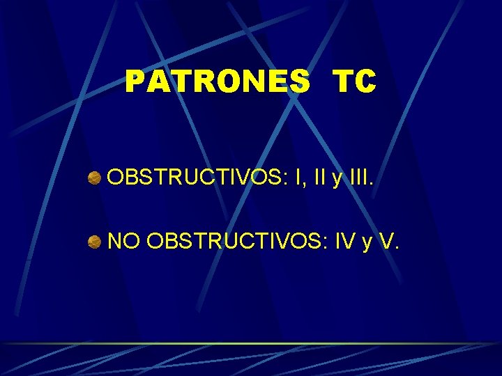 PATRONES TC OBSTRUCTIVOS: I, II y III. NO OBSTRUCTIVOS: IV y V. PATRONES TC OBSTRUCTIVOS: I, II y III. NO OBSTRUCTIVOS: IV y V.