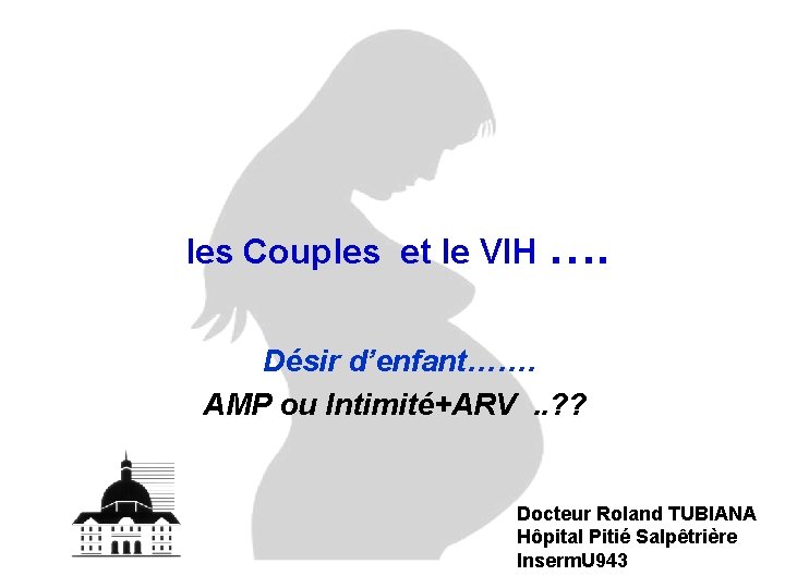  les Couples et le VIH …. Désir d’enfant……. AMP ou Intimité+ARV . .