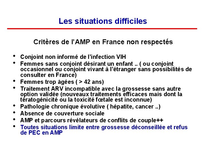 Les situations difficiles Critères de l’AMP en France non respectés • • Conjoint non