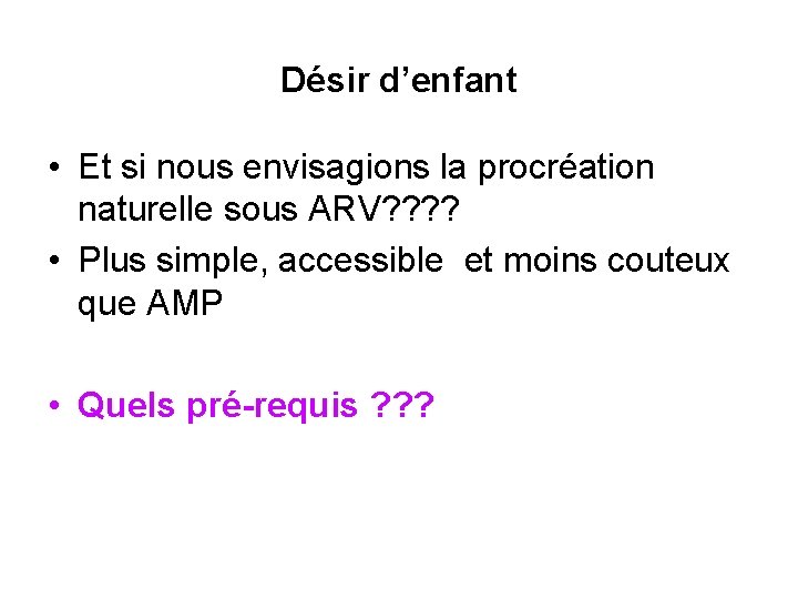 Désir d’enfant • Et si nous envisagions la procréation naturelle sous ARV? ? •