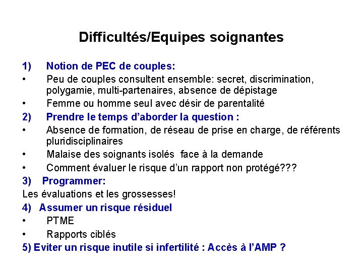 Difficultés/Equipes soignantes 1) • Notion de PEC de couples: Peu de couples consultent ensemble: