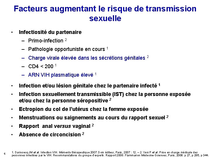 Facteurs augmentant le risque de transmission sexuelle • Infectiosité du partenaire – Primo-infection 2