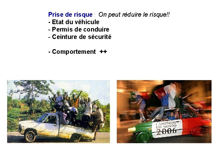 Prise de risque : On peut réduire le risque!! Etat du véhicule - Permis