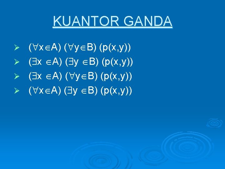 KUANTOR GANDA ( x A) ( y B) (p(x, y)) Ø 