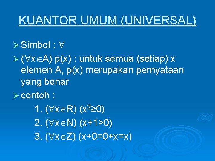 KUANTOR UMUM (UNIVERSAL) Ø Simbol : Ø ( x A) p(x) : untuk semua