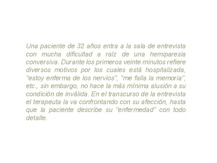 Una paciente de 32 años entra a la sala de entrevista con mucha dificultad