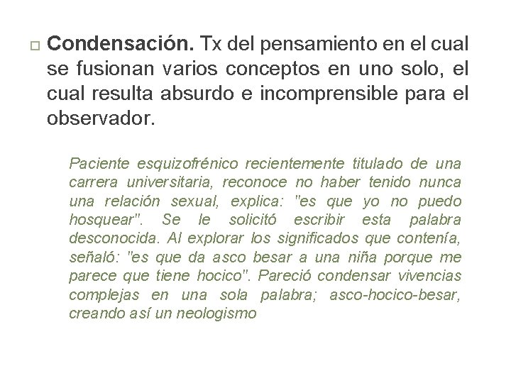  Condensación. Tx del pensamiento en el cual se fusionan varios conceptos en uno