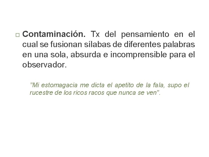  Contaminación. Tx del pensamiento en el cual se fusionan sílabas de diferentes palabras