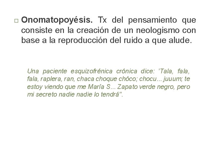  Onomatopoyésis. Tx del pensamiento que consiste en la creación de un neologismo con