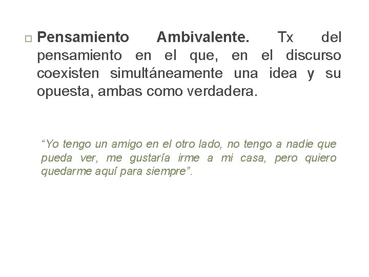  Pensamiento Ambivalente. Tx del pensamiento en el que, en el discurso coexisten simultáneamente