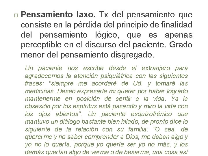  Pensamiento laxo. Tx del pensamiento que consiste en la pérdida del principio de