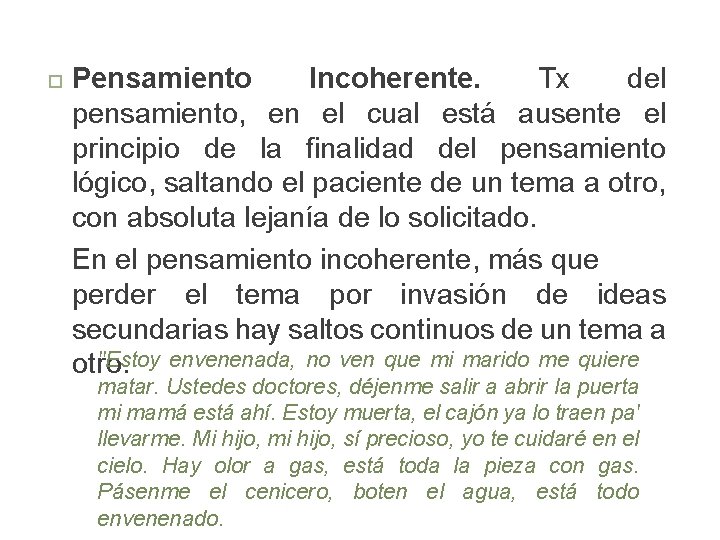  Pensamiento Incoherente. Tx del pensamiento, en el cual está ausente el principio de