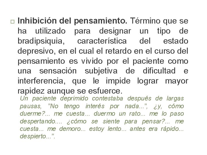  Inhibición del pensamiento. Término que se ha utilizado para designar un tipo de