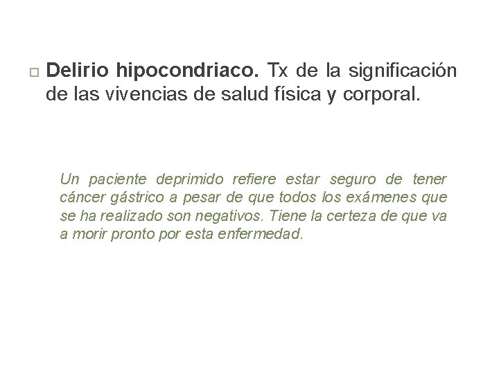 Delirio hipocondriaco. Tx de la significación de las vivencias de salud física y Delirio hipocondriaco. Tx de la significación de las vivencias de salud física y