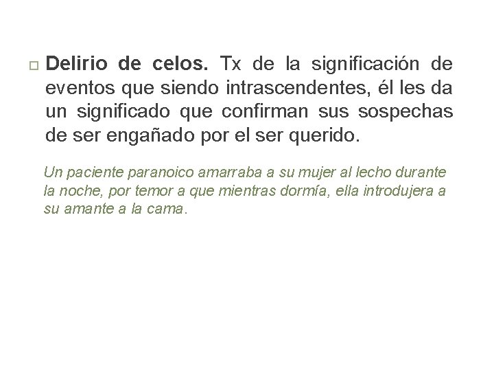  Delirio de celos. Tx de la significación de eventos que siendo intrascendentes, él