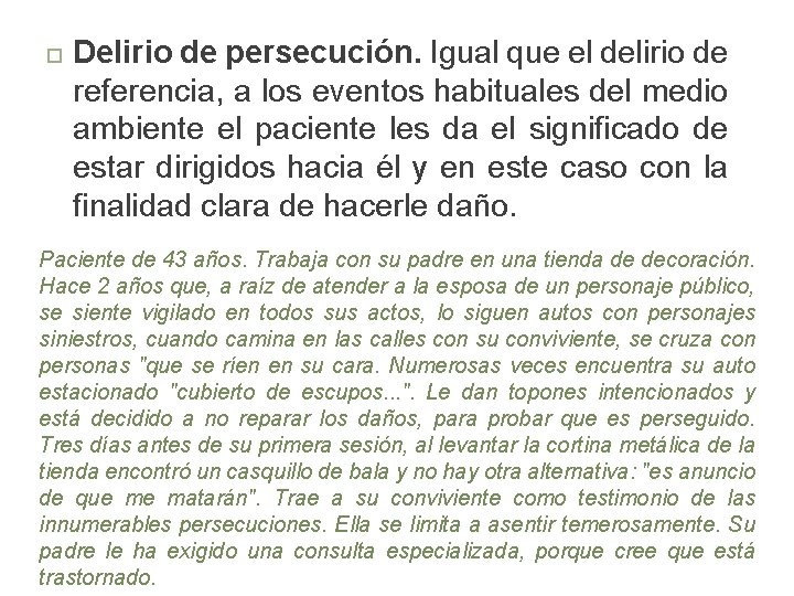 Delirio de persecución. Igual que el delirio de referencia, a los eventos habituales Delirio de persecución. Igual que el delirio de referencia, a los eventos habituales