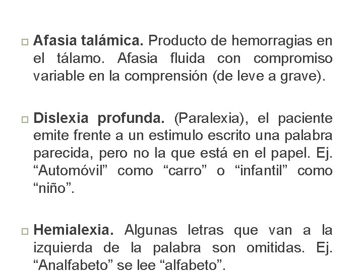  Afasia talámica. Producto de hemorragias en el tálamo. Afasia fluida con compromiso variable