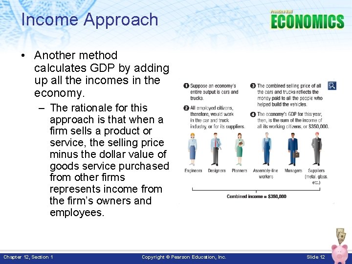 Income Approach • Another method calculates GDP by adding up all the incomes in