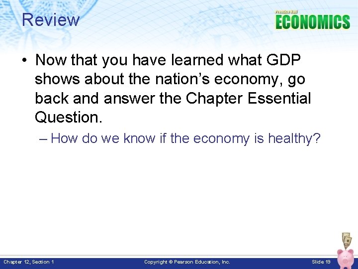 Review • Now that you have learned what GDP shows about the nation’s economy,