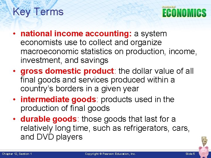 Key Terms • national income accounting: a system economists use to collect and organize