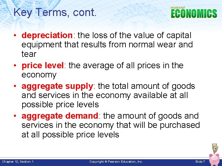 Key Terms, cont. • depreciation: the loss of the value of capital equipment that