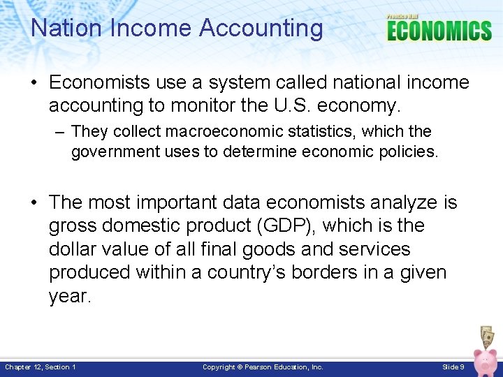 Nation Income Accounting • Economists use a system called national income accounting to monitor