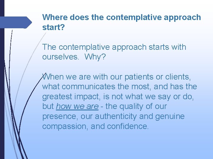 Where does the contemplative approach start? The contemplative approach starts with ourselves. Why? When