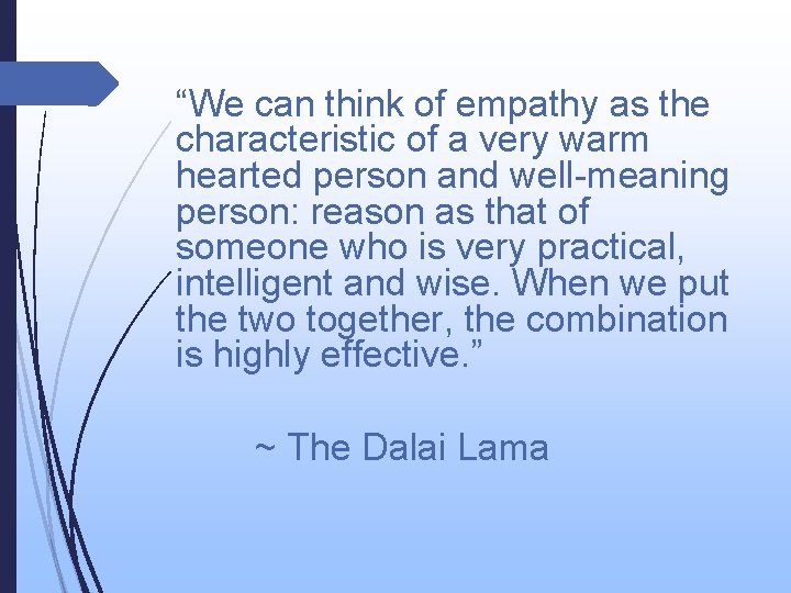 “We can think of empathy as the characteristic of a very warm hearted person