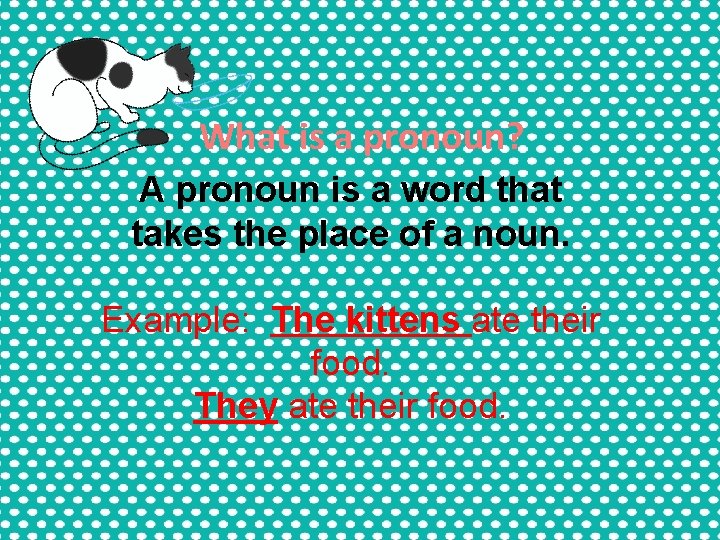 What is a pronoun? A pronoun is a word that takes the place of What is a pronoun? A pronoun is a word that takes the place of