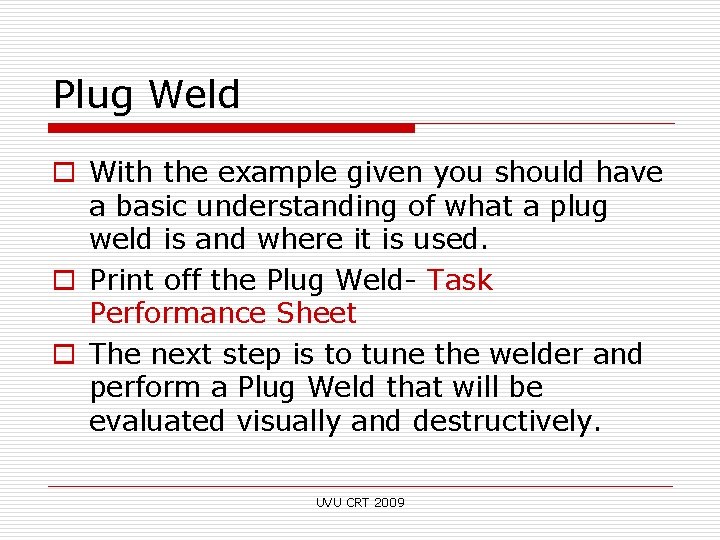 Plug Weld o With the example given you should have a basic understanding of