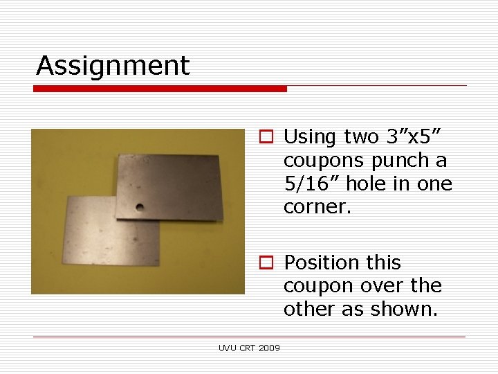 Assignment o Using two 3”x 5” coupons punch a 5/16” hole in one corner.