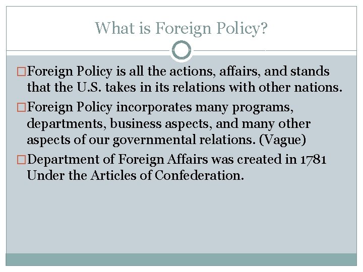 What is Foreign Policy? �Foreign Policy is all the actions, affairs, and stands that