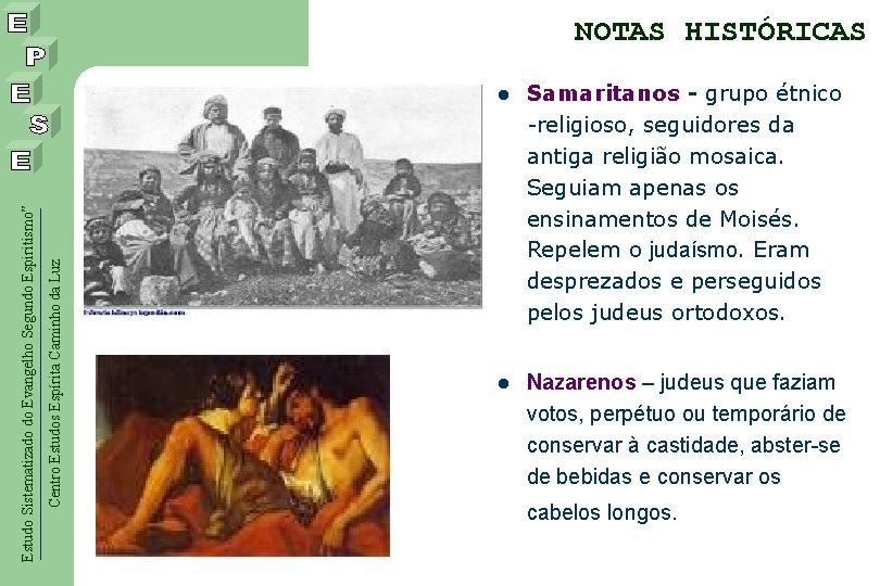 Centro Estudos Espírita Caminho da Luz Estudo Sistematizado do Evangelho Segundo Espiritismo” NOTAS HISTÓRICAS